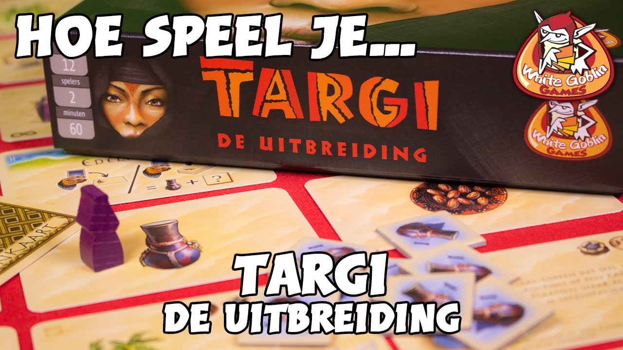 Hoe speel je... Targi: De uitbreiding! #whitegoblingames
