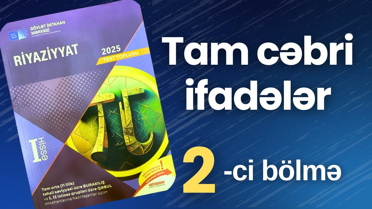 ✅Tam cəbri ifadələr | 2-ci bölmə | Çoxhədlilər və onlar üzərində əməllər| (2025 Dim Toplu)