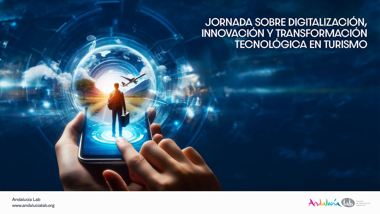 Sesión de tarde: Jornadas de Innovación Turística en Andalucía Lab