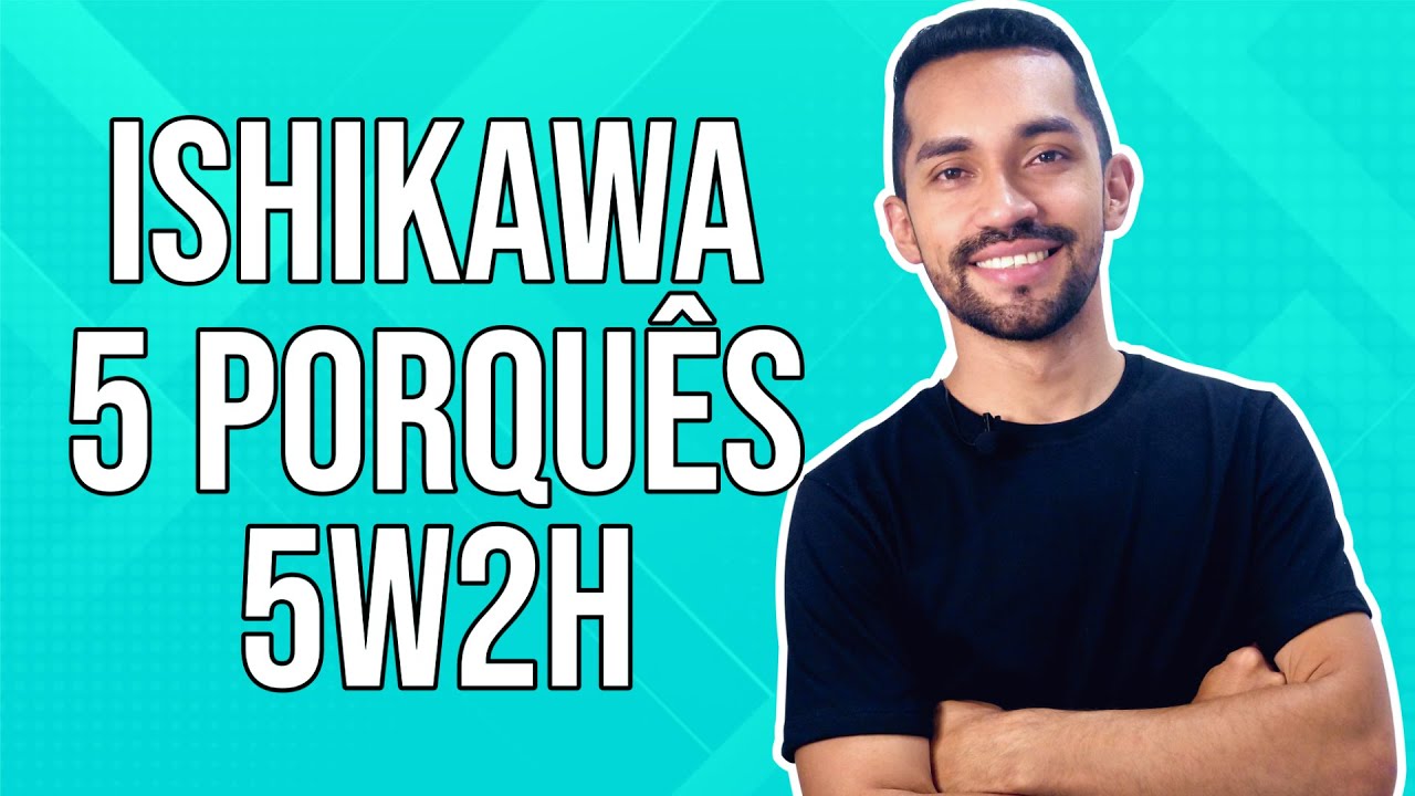Combo de Ferramentas da qualidade: Diagrama de Ishikawa, 5 Porquês, 5W2H  - Exemplo prático