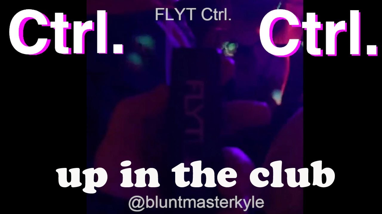 Quarantine's Best Friend! FLYT Ctrl. Up in the CLUB! (By: bluntmasterkyle) 510 Cartridge Vaporizer