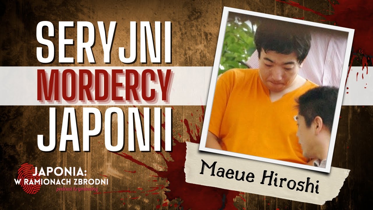 SERYJNI MORDERCY JAPONII - #5 Maeue Hiroshi