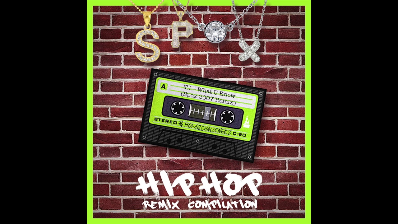 T.I. - What U Know (Spox 2007 Remix) #Hot16Challenge2 Hip Hop Compilation