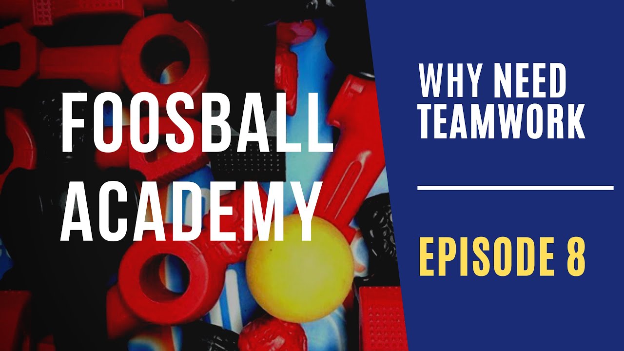 Why You Need TEAMWORK | Foosball Academy: Ep. 8 (foosball tips)
