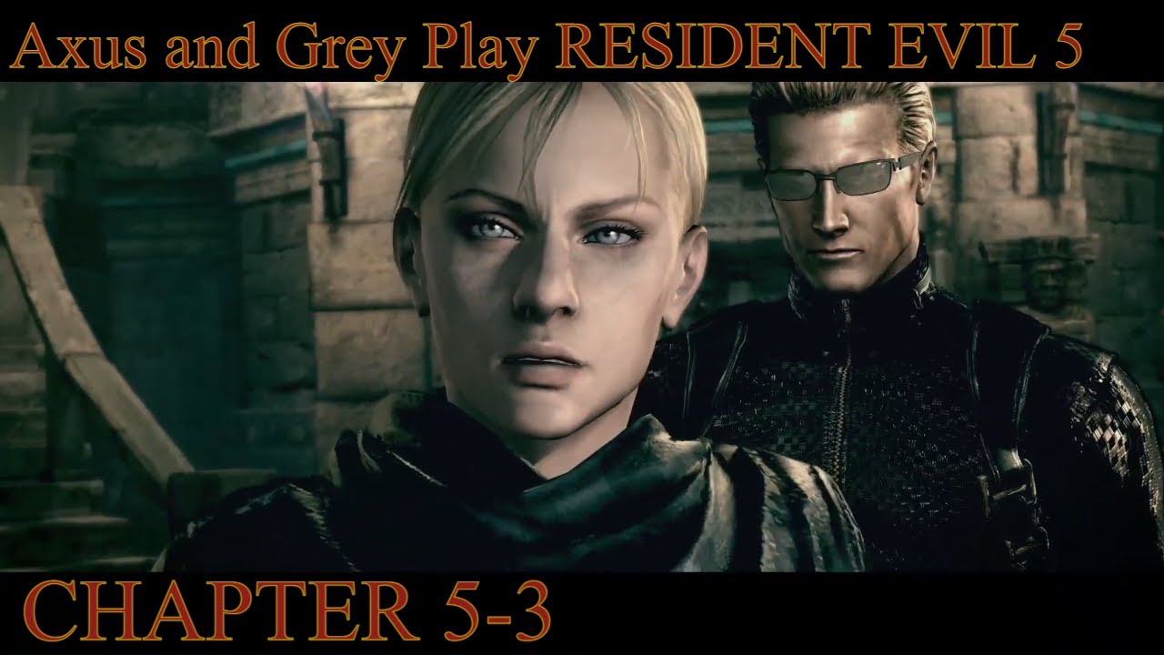 Axus and Grey Play Resident Evil 5: Chapter 5-3