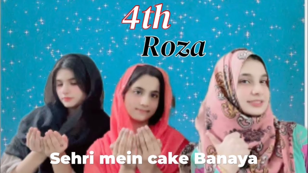 4th Roza Sehri main cake banaya 