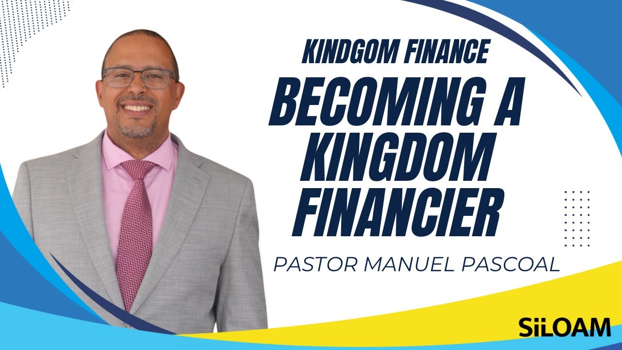 Pastor Manuel Pascoal | Kingdom Finance: Becoming a Kingdom Financier