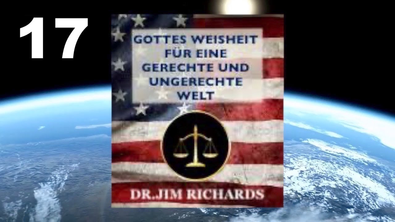Gottes Weisheit f&uuml;r Eine Faire und Gerechte Welt (17) - Dr.Jim Richards