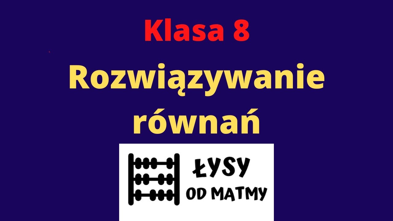 8 klasa: równania: sposoby rozwiązywania, dużo przykładów z GWO, matematyka z plusem