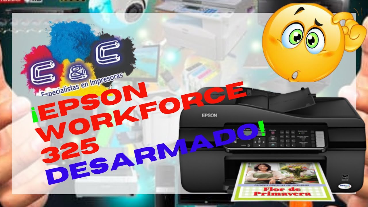 Epson WorkForce 325. 320. 323. Desarmado, Desmontado y Mantenimiento MUY BIEN EXPLICADO