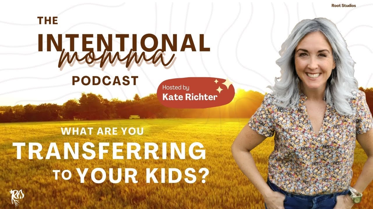 What are you transferring to your kids? - Seven Minute Seed and Intentional Momma