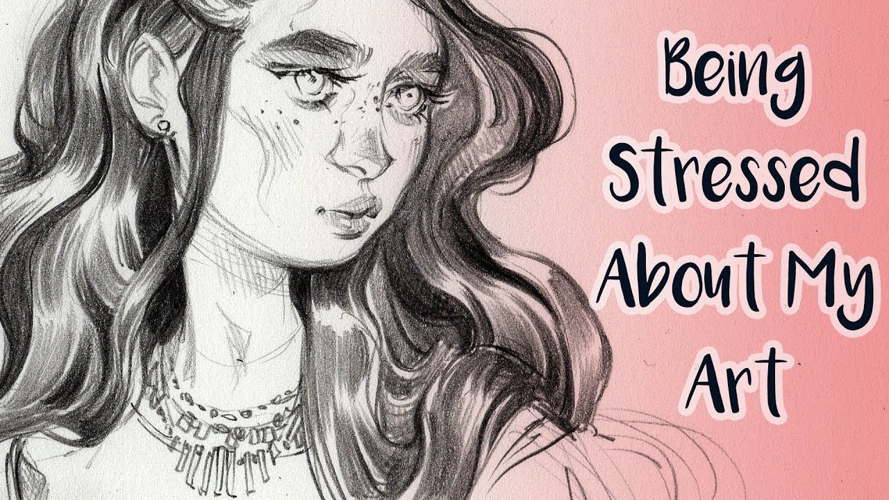 Being Stressed About My Art