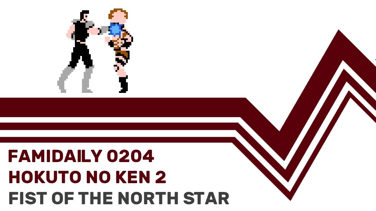 Famidaily - Episode 0204 - Hokuto no Ken 2/Fist of the North Star (北斗の拳2)