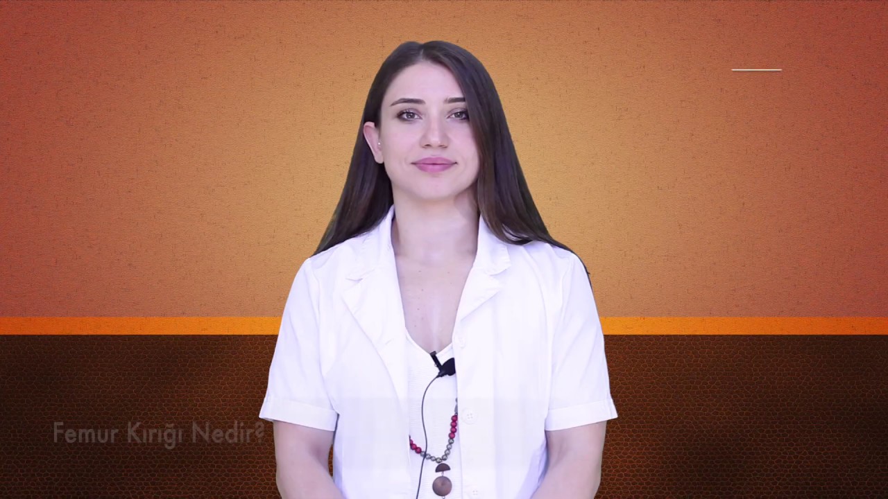 Femur Kırığı Nedir ve Tedavisi Nasıldır? Merve Gökçil - Eksen Sağlık