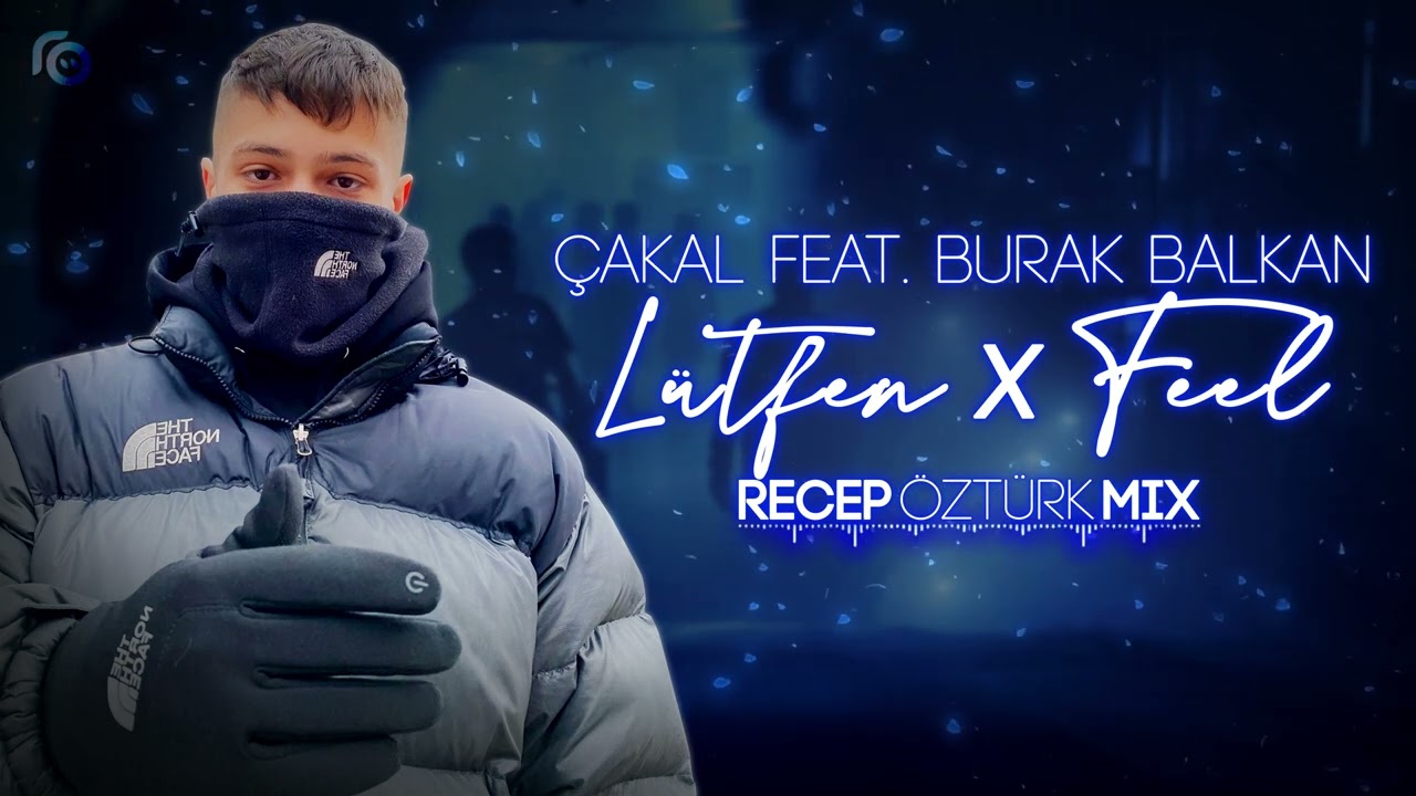 &Ccedil;akal feat. Burak Balkan - L&uuml;tfen x Feel (Recep &Ouml;zt&uuml;rk Mix)