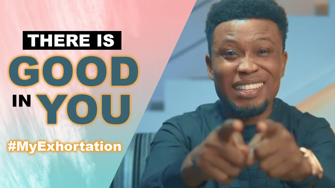 There is GOOD in YOU - #MyExhortation 2
