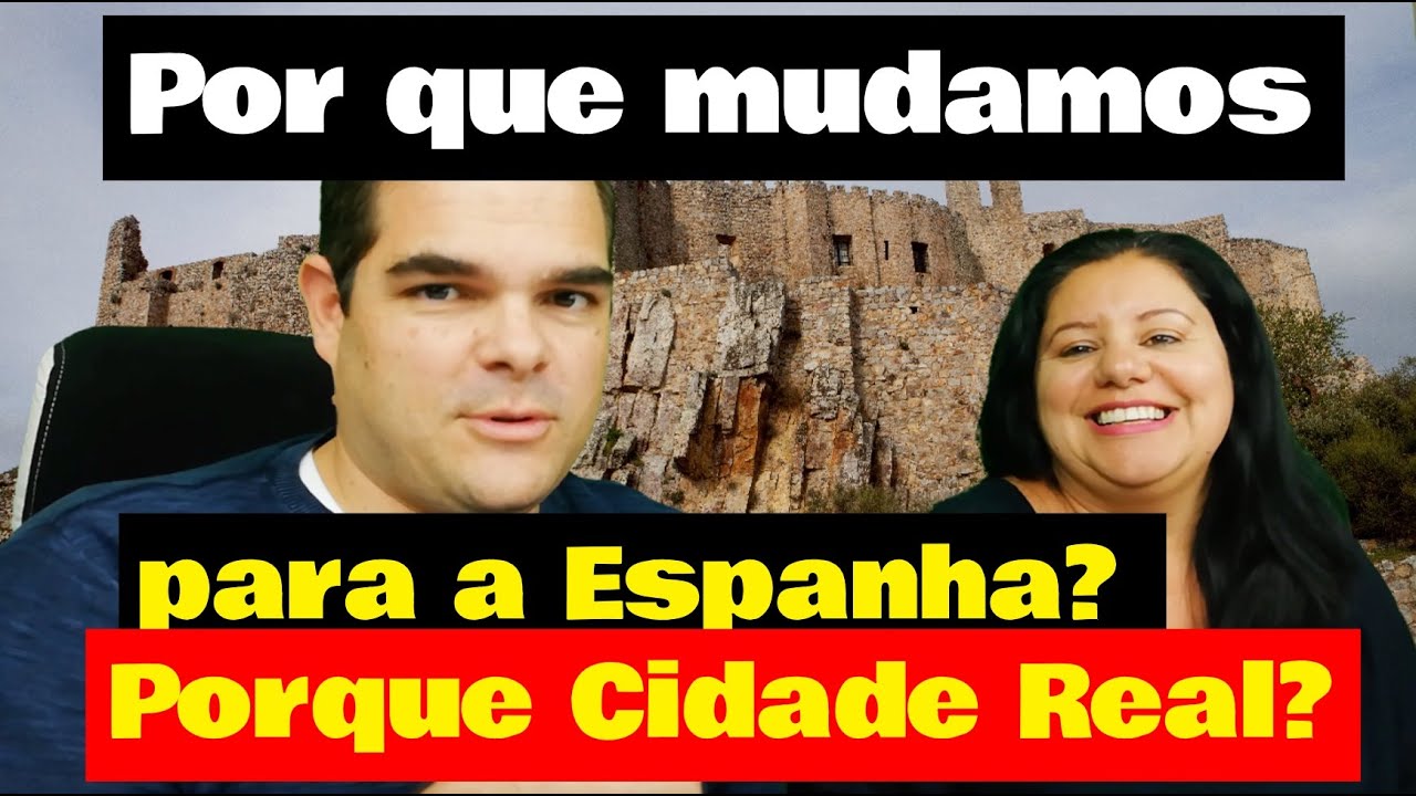 Por que mudamos para a Espanha? | Porque escolhemos Ciudad Real?