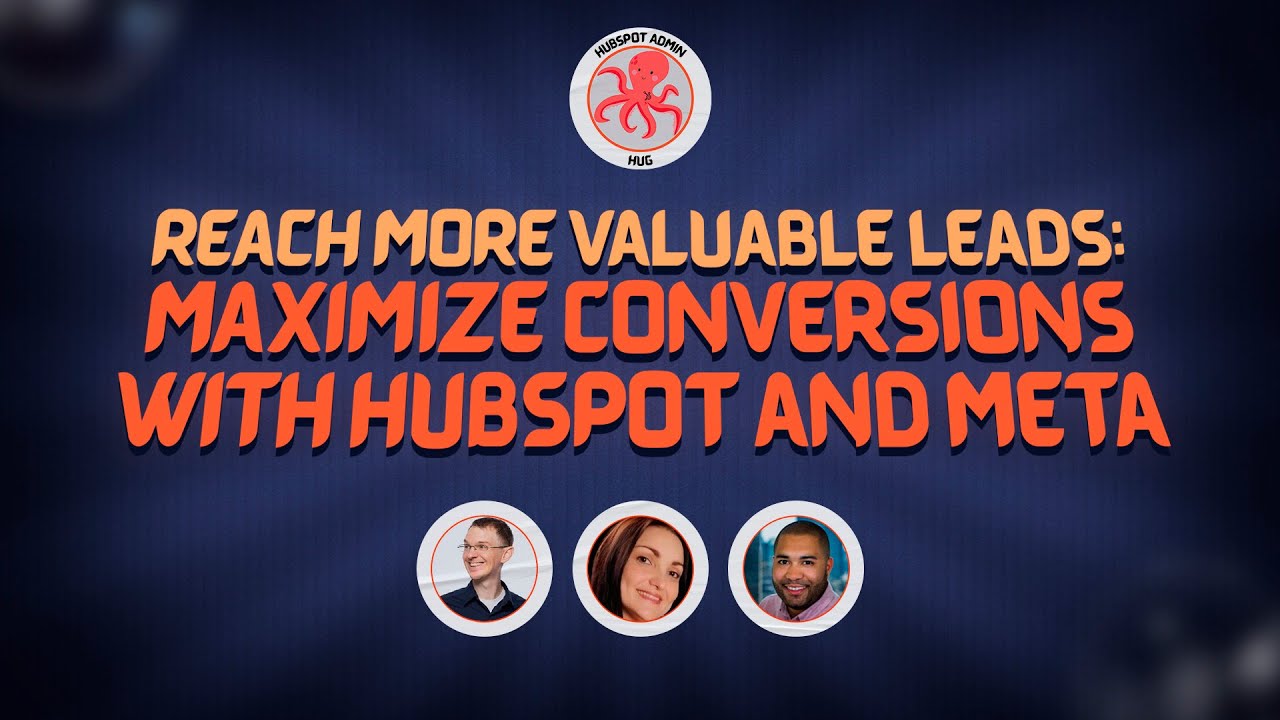 Reach More Valuable Leads: Maximize conversions with HubSpot and Meta
