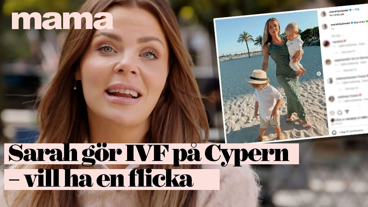 D&auml;rf&ouml;r &ouml;nskar sig Sarah Tjulander en flicka &ndash; ber&auml;ttar om IVF-planerna