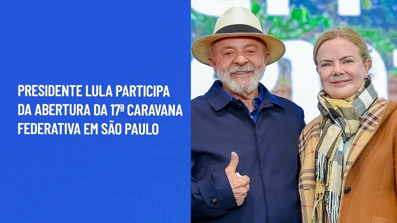 Presidente Lula participa da abertura da 17ª Caravana Federativa em São Paulo