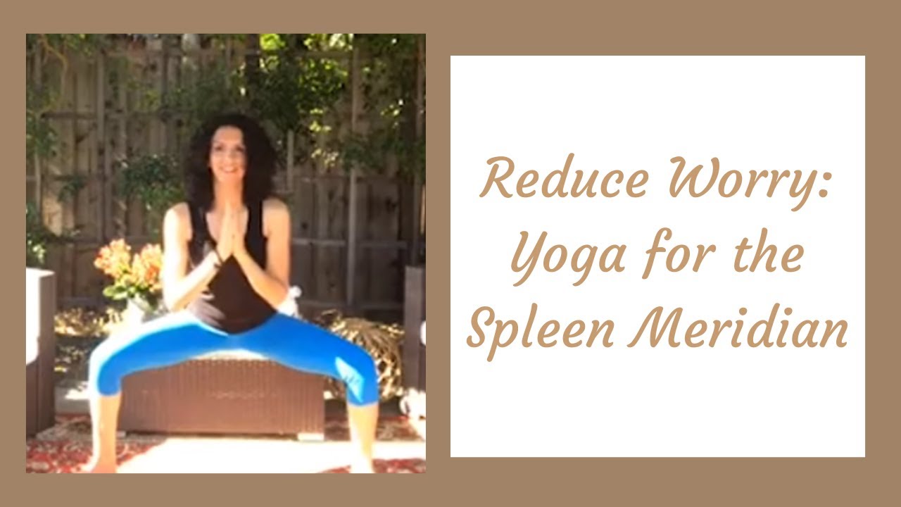 Reduce Worry | Yoga for the Spleen Meridian