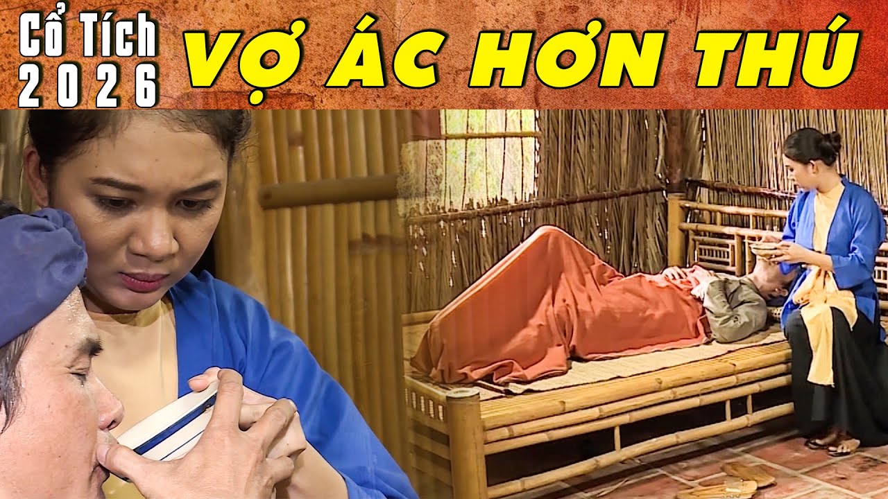 CỔ TÍCH MỚI 2026 - VỢ ÁC HƠN THÚ | Phim truyện cổ tích hay nhất | Cổ tích Việt Nam 2026