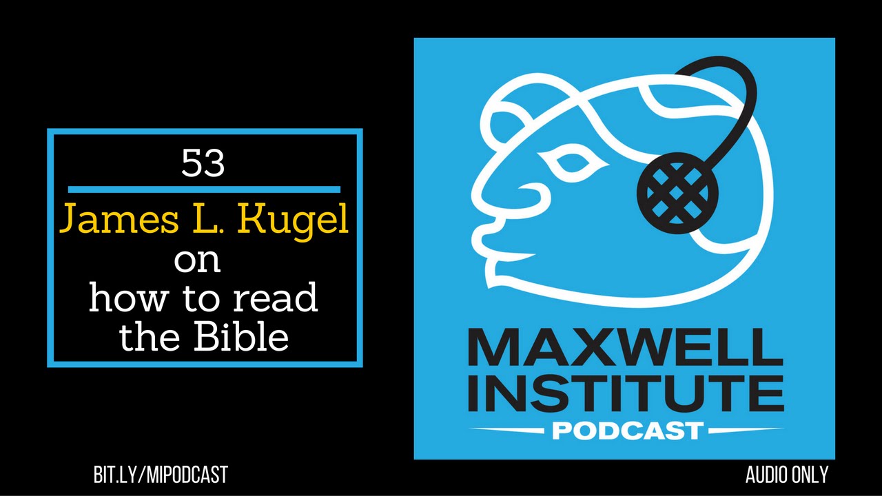 MIPodcast #53—James L. Kugel on how to read the Bible