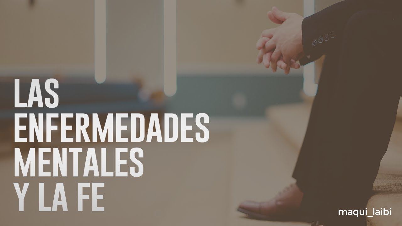 Las enfermedades mentales y la fe - M-Aquí