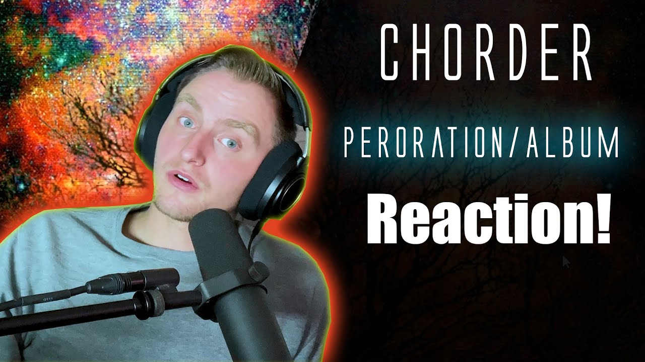Chorder Reacts to Chorder - Peroration/Album (Reaction/Discussion)