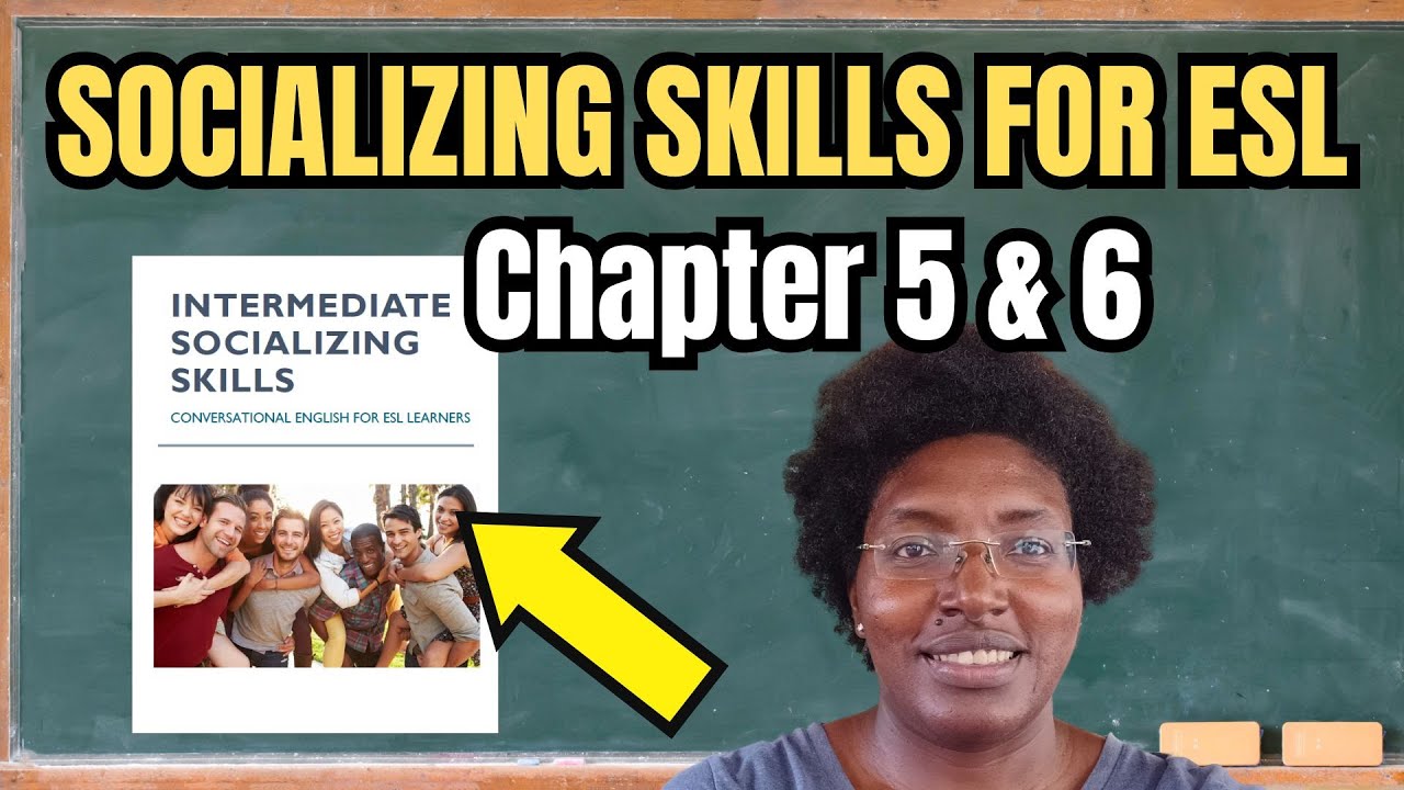 ESL Socializing Skill - Build Confidence in your English Speaking Skills: Ch.5 and 6 #esl