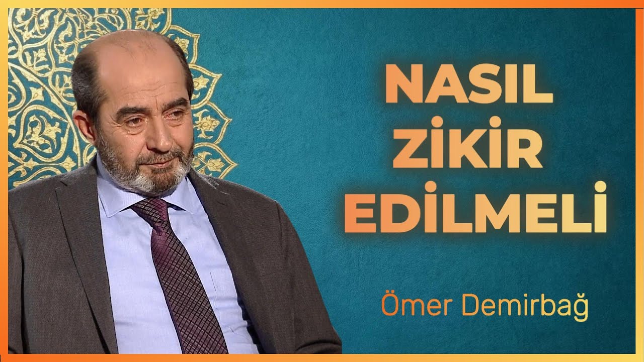 NASIL ZİKİR EDİLMELİ - ÖMER DEMİRBAĞ