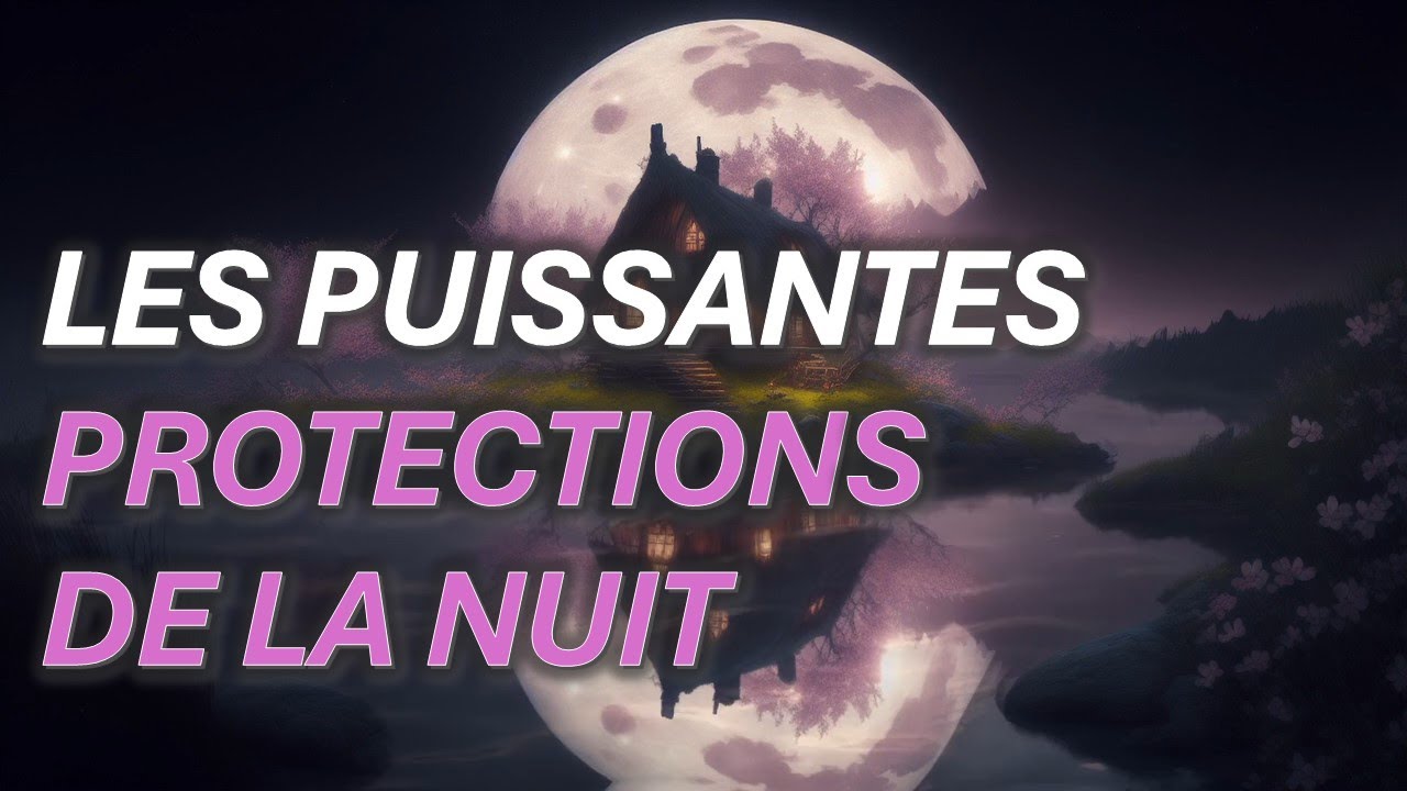 LES PUISSANTES PROTECTIONS DE LA NUIT - D&Eacute;FENSE NOCTURNE