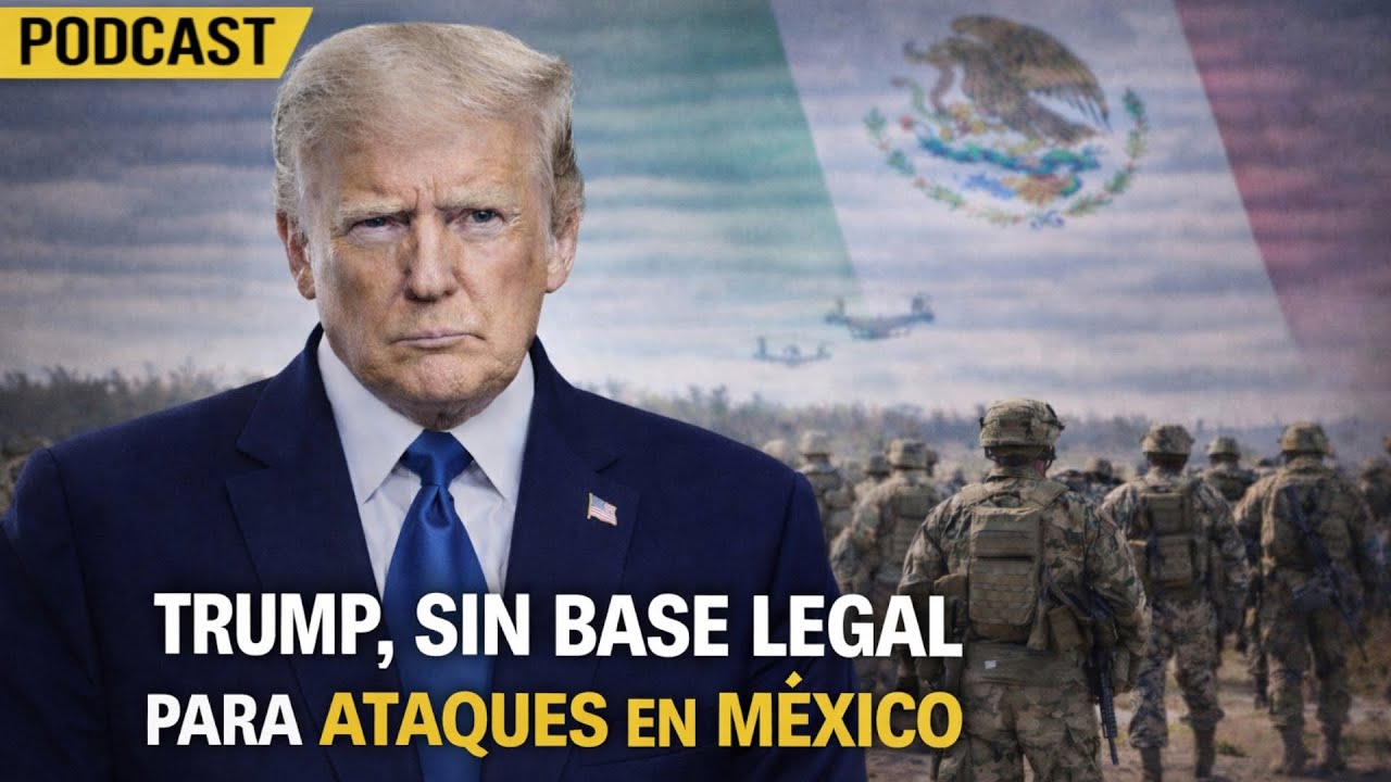 Trump, sin base legal para ataques en M&eacute;xico | TU D&Iacute;A CON EL UNIVERSAL