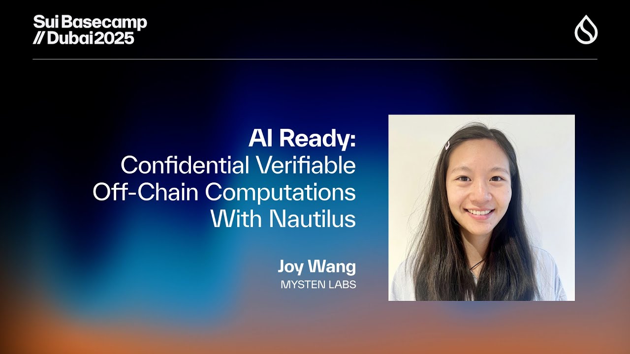 AI Ready: Confidential Verifiable Off-Chain Computations With Nautilus | Sui Basecamp 2025