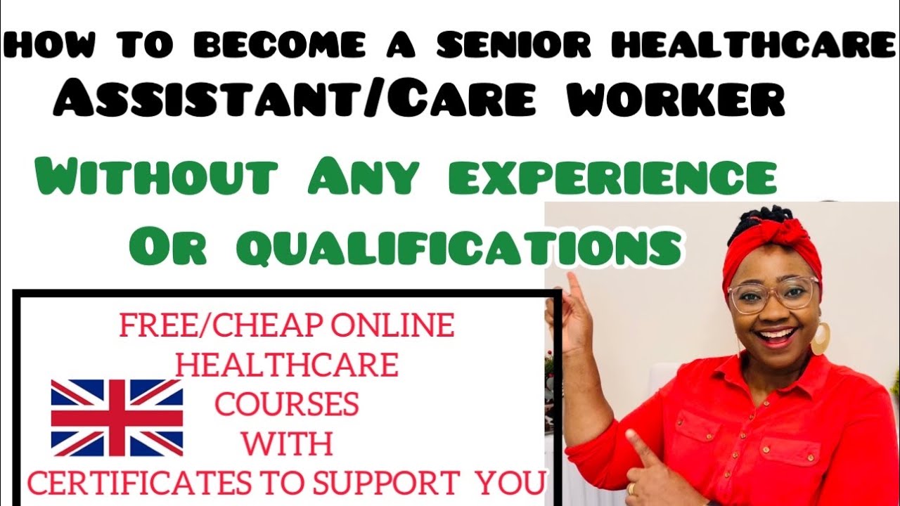 BECOME A HEALTHCARE ASSISTANT /CARE WORKER WITHOUT HEALTH BACKGROUND / EXPERIENCE & QUALIFICATIONS