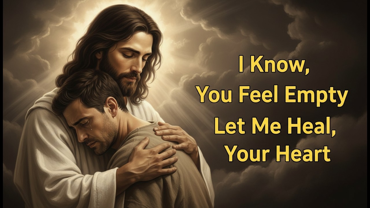 God Says: I Know You Feel Empty, Let Me Heal Your Heart| Gods Message Today | God's Message Now