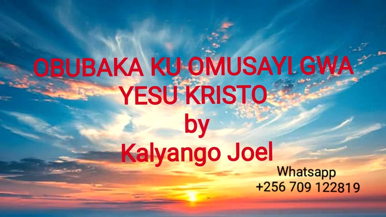 OBUBAKA KU OMUSAYI GWA YESU KRISTO by Kalyango Joel