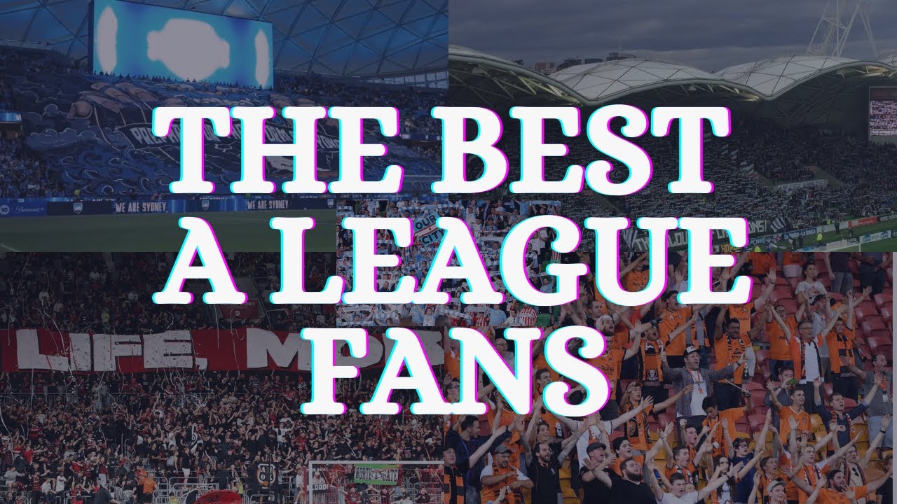 The best A League Fans, Chants and Fun