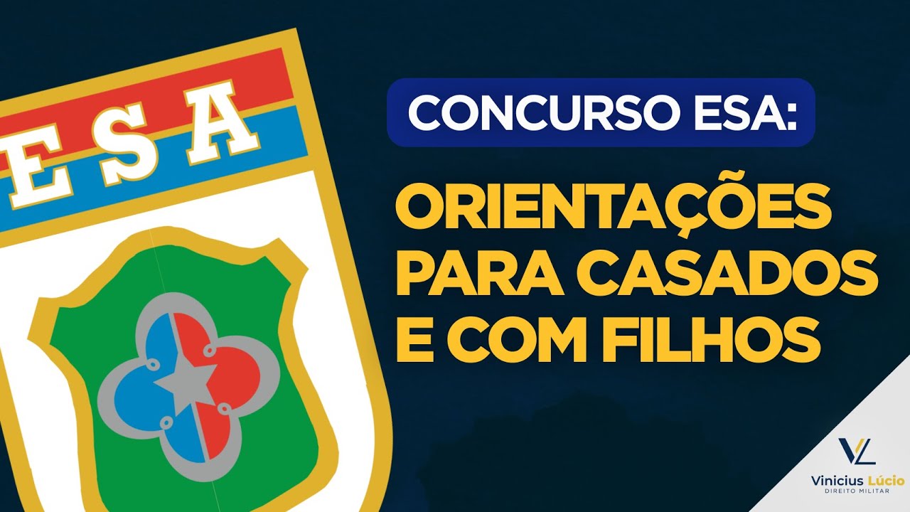 Concurso ESA: Orientações para Casados e com Filhos