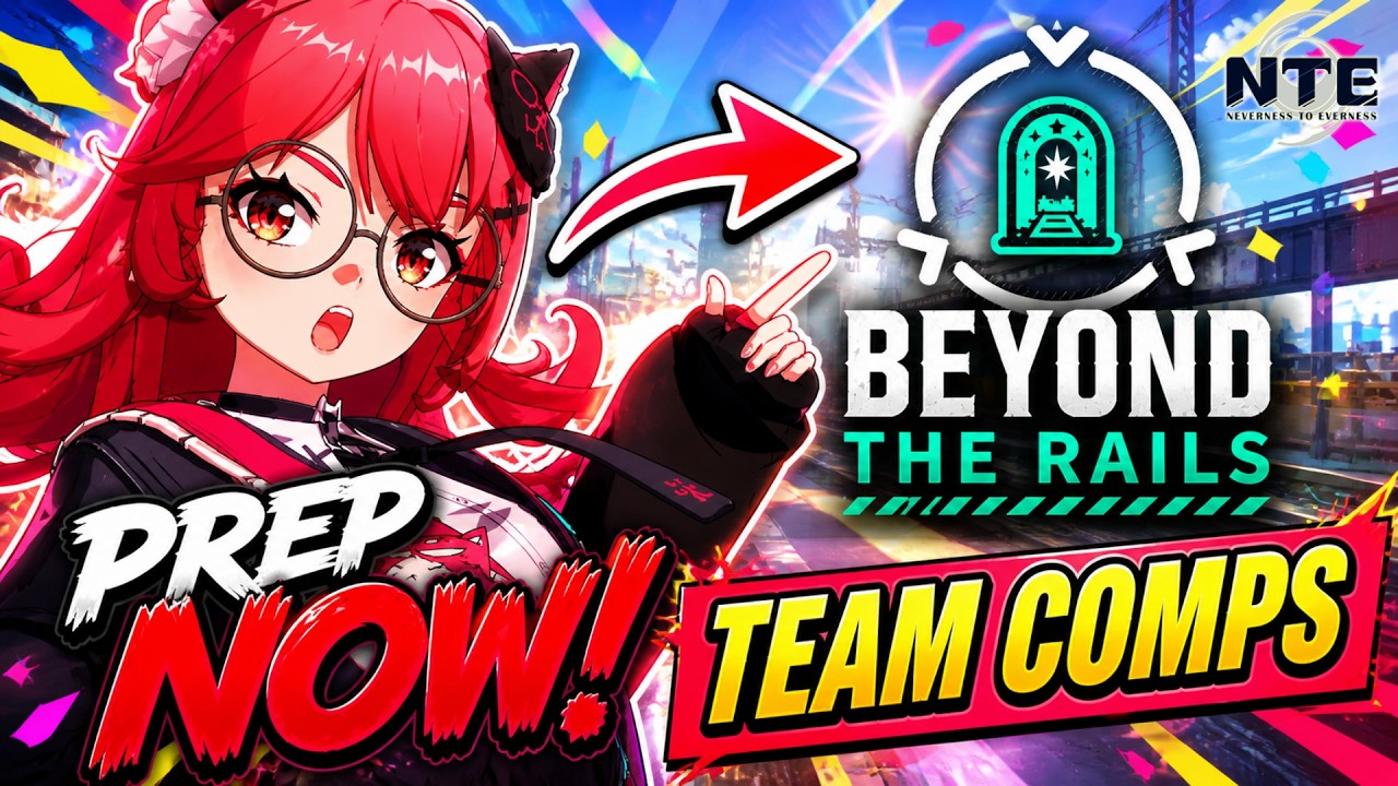 PREP NOW For Beyond The Rails! Best Team Comps & Full Guide (NTE)