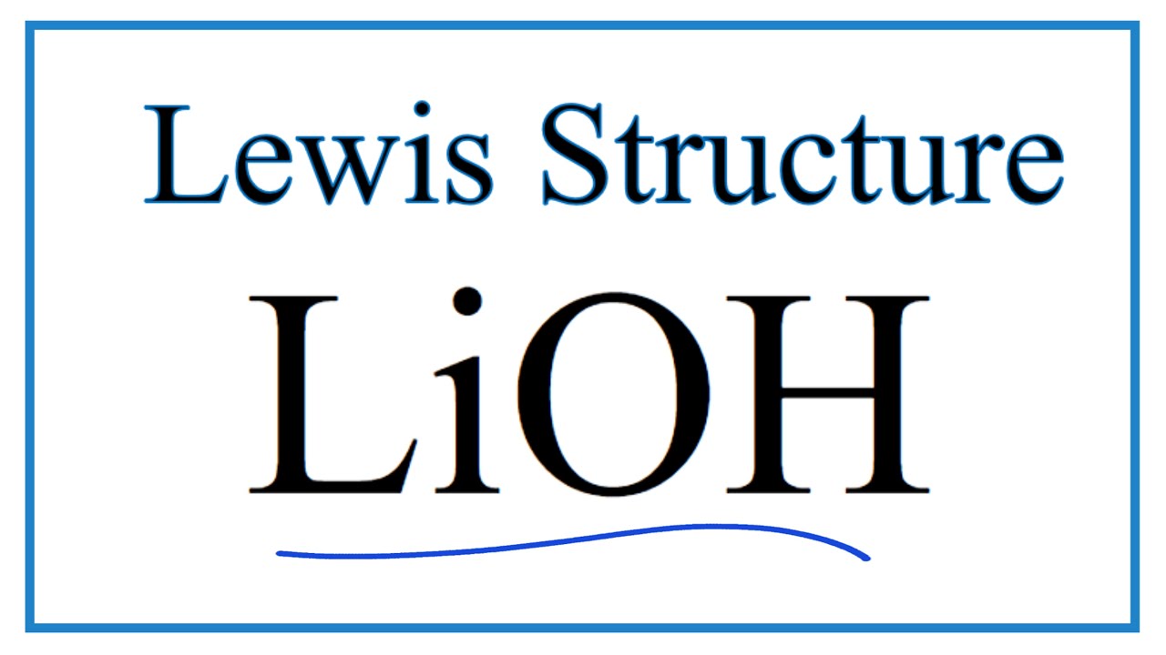 How to Draw the Lewis Dot Structure for Lithium hydroxide: Lithium hydroxide