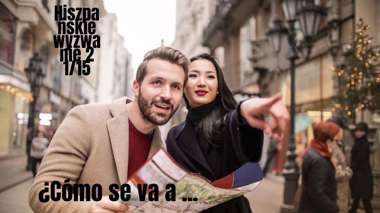 Cómo se va? Jak wskazywać drogę po hiszpańsku. Hiszpańskie Wyzwanie 2 (lekcja 1/15)