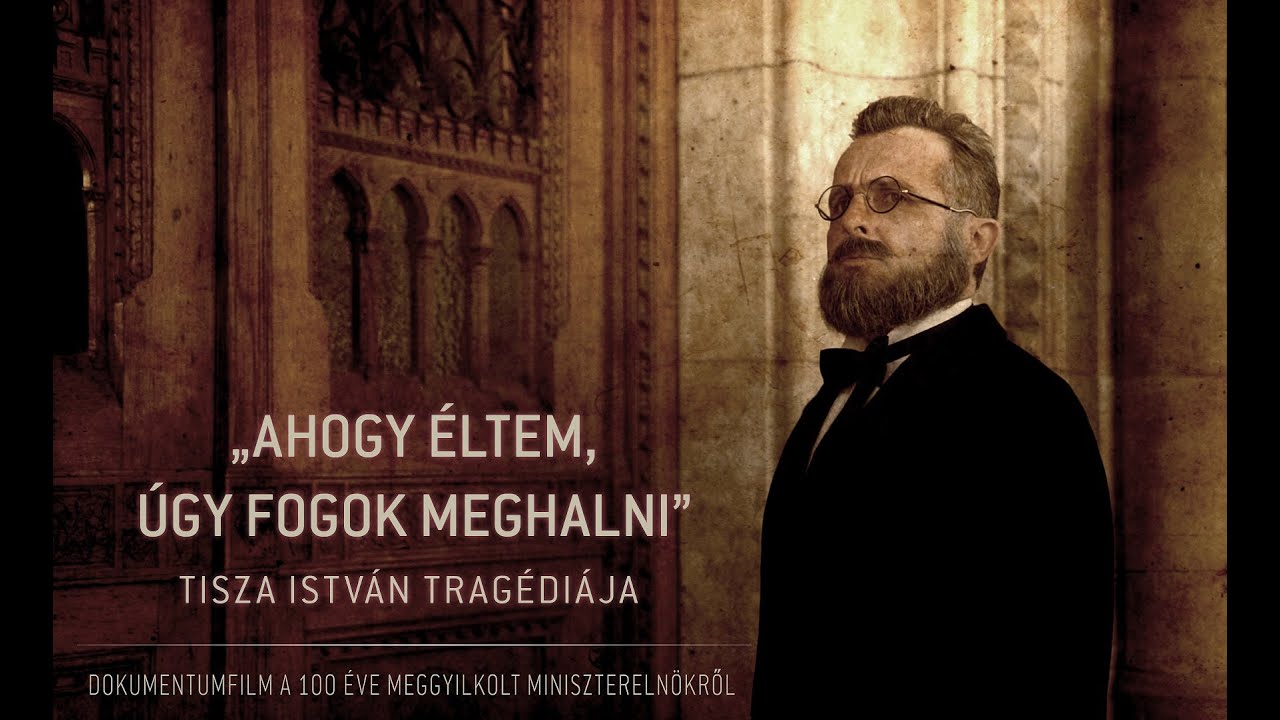 „Ahogy éltem, úgy fogok meghalni” – Tisza István tragédiája (Teljes film)