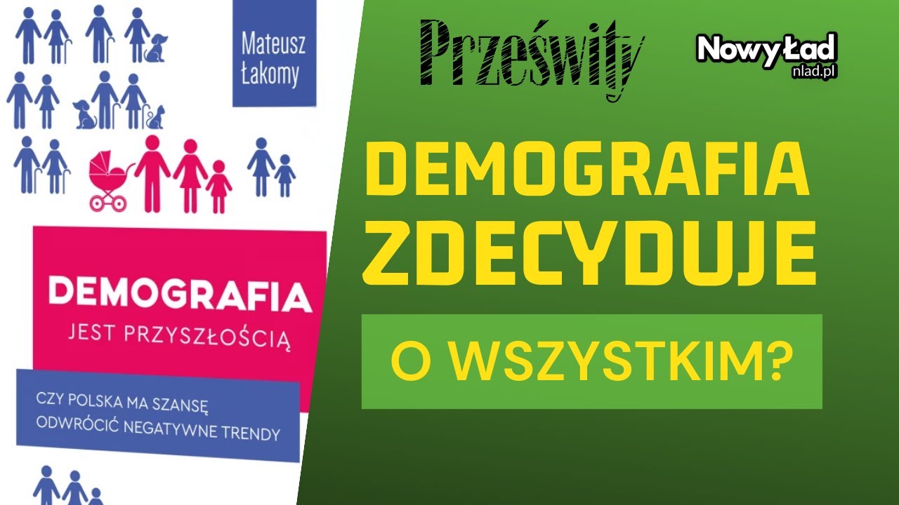Katastrofa demograficzna Polski - jak jej zaradzić? Czy może być lepiej? Mateusz Łakomy