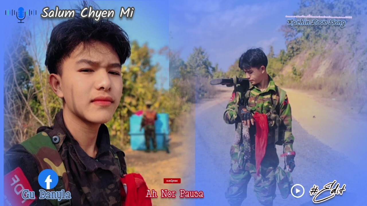 Kachin Love Song Salum Chyen Mi Grai la kau sa re galaw dat ya sai yawSumla Vedio Edit (san)😍😍