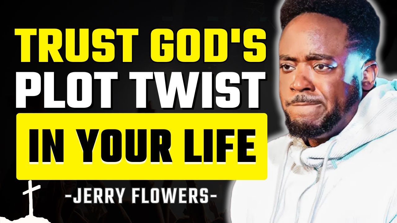 God's Plot Twist: Healing from Disappointment and Finding Purpose | Jerry Flowers