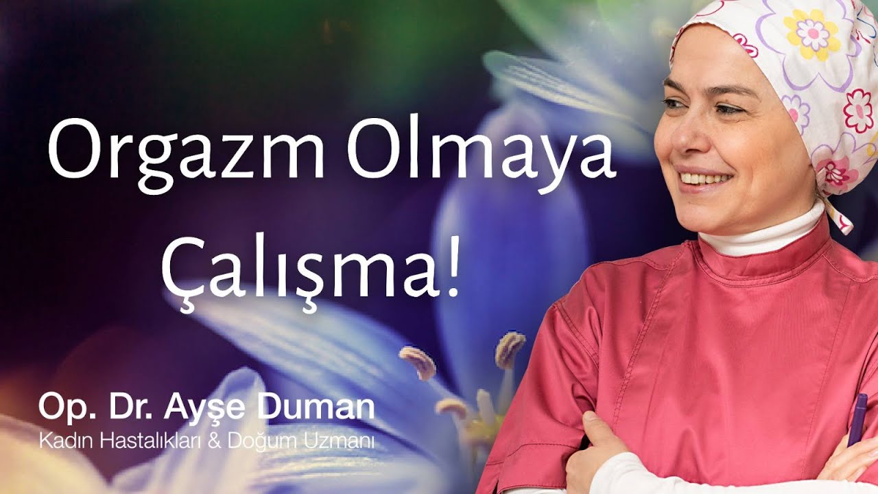 Orgazm Olmaya &Ccedil;alışmayın ! Nasıl Orgazm Olunur ? Anorgazm Nedir ? Cinsel Sorunlara Bakış
