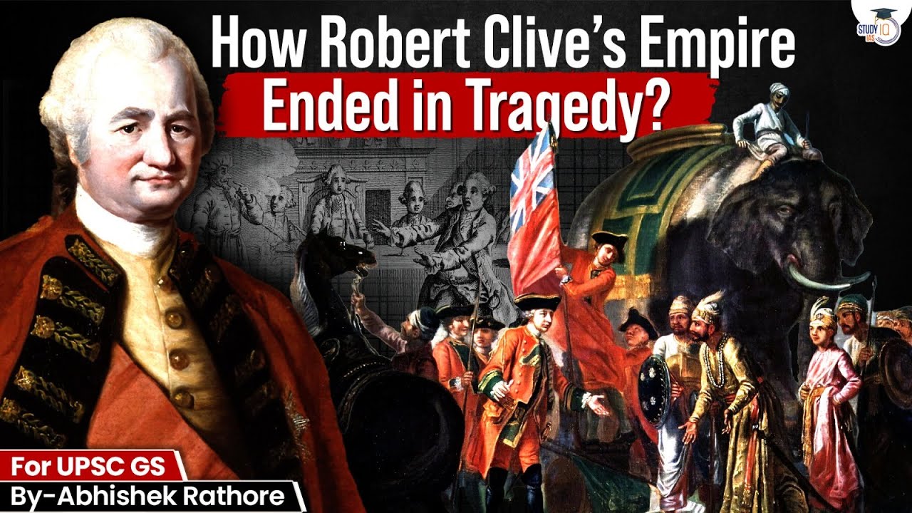 How Robert Clive’s Empire Ended in Tragedy | The Fall of Clive of India | Modern India | StudyIQ