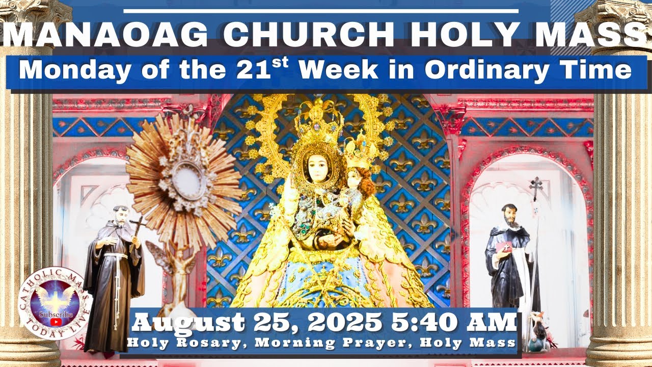 CATHOLIC MASS  OUR LADY OF MANAOAG CHURCH LIVE MASS TODAY August 25, 2025  5:40a.m. Holy Rosary