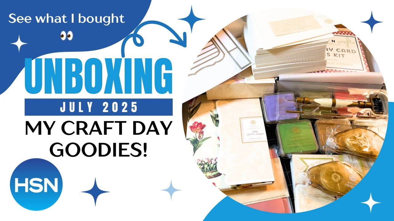 HSN Haul | July 2025 Craft Day | Anna Griffin | Diamond Press | Kingston Crafts | Pretty Pretty!!
